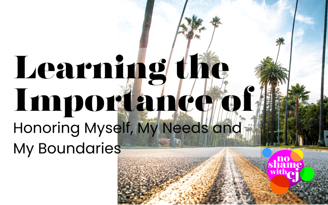 Learning the Importance of Honoring Myself, My Needs and My Boundaries